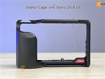 Ulanzi Cage cho Sony ZV-E10 - Full hợp kim nhôm nguyên khối mẫu 2022